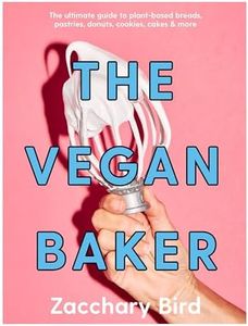 The Vegan Baker: The ultimate guide to plant-based breads, pastries, donuts, cookies, cakes & more