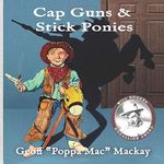 Cap Guns & Stick Ponies