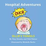 Ollie's Tonsils: Hospital Adventures