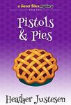 Pistols & Pies (Sweet Bites Book 2) (Sweet Bites Mysteries, Book 1)