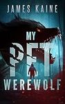 My Pet Werewolf: A Horror Novel