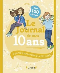 Le Journal de mes 10 ans – Journal intime avec stickers, intercalaires et pochettes – À partir de 10 ans
