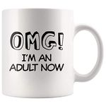 OMG I'm An Adult Now Adulthood 18th Birthday Gift Ideas For Debut Graduation Celebration Presents For Daughters Coffee Mug 11 oz