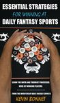 Essential Strategies for Winning at Daily Fantasy Sports