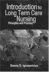 Long Term Care Nursing:Principles and Practice Ignatavicius