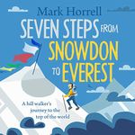 Seven Steps from Snowdon to Everest: A Hill Walker's Journey to the Top of the World