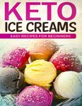 KETO ICE CREAMS EASY RECIPES FOR BEGINNERS