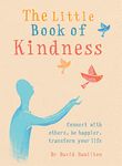 The Little Book of Kindness: Connect with others, be happier, transform your life (The Gaia Little Books)