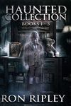 Haunted Collection Series: Books 1 to 3: Supernatural Horror with Scary Ghosts & Haunted Houses: Volume 1 (Horror Bundles Series)