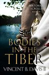 Bodies in the Tiber: An Ancient Rome Political Thriller (The Sertorius Scrolls Book 3)