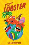 The World is your Lobster: One globe. Two backpacks. A year of side splitting fun: 1 (Lobster Tales)