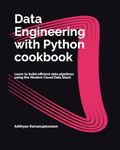 Data Engineering with Python cookbook: Learn to build efficient data pipelines using the Modern Cloud Data Stack