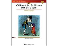 Gilbert & Sullivan for Singers: The Vocal Library Mezzo-Soprano