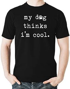 Witty Fashions My Dog Thinks I am Cool - Funny Dog Lovers - Sarcastic Humor Novelty Tee - Mens Tshirt (Black, X-Large)