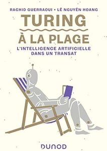 Turing à la plage - L'intelligence artificielle dans un transat: L'intelligence artificielle dans un transat