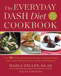 The Everyday DASH Diet Cookbook: Over 150 Fresh and Delicious Recipes to Speed Weight Loss, Lower Blood Pressure, and Prevent Diabetes (Dash Diet Book)