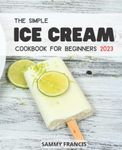 The Simple Ice Cream Cookbook For B