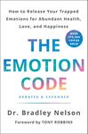 The Emotion Code: How to Release Your Trapped Emotions for Abundant Health, Love, and Happiness (Updated and Expanded Edition)