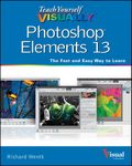 Teach Yourself VISUALLY Photoshop Elements 13 (Teach Yourself VISUALLY (Tech))