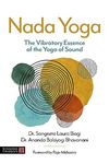 Nada Yoga: The Vibratory Essence of the Yoga of Sound