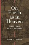 On Earth as in Heaven – Theopolis Fundamentals