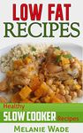 Low Fat Recipes: Healthy Slow Cooker Recipes (Healthy Delights Book 1)