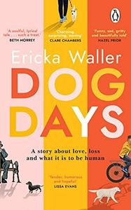 Dog Days: A funny, heart-warming, deeply emotional read about life-changing moments and hope