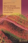 Matrix Groups for Undergraduates (Student Mathematical Library) (Student Mathematical Library, 79)