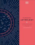 Parkers' Astrology: The Definitive Guide to Using Astrology in Every Aspect of Your Life