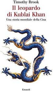 Il leopardo di Kublai Khan. Una storia mondiale della Cina