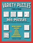 VARIETY PUZZLES FOR A YEAR 365+1 Puzzles for Teens, Adults and Seniors: Wordsearch, Sudoku, Wordscramble, Maze, Kakuro, Pontoon, Wordsnake, Wordoku. ... simple puzzles to foster healthy habits.