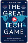 The Great Tech Game: How Technology Is Shaping Geopolitics and the Destiny of Nations