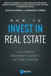 The Newbie's Guide to Successful Real Estate Investing: Start Here!