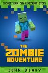 Choose Your Own Story: The Minecraft Zombie Adventure