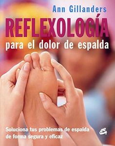 Reflexología para el dolor de espalda: Soluciona tus problemas de espalda de forma segura y eficaz (Cuerpo-Mente / Body-Mind)