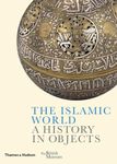 Islamic World: A History in Objects