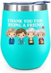 ATHAND Thank You for Being a Friend Gifts Novelty Friend Gifts Golden Girls Merchandise Friendship Gifts for Women 12oz Wine Tumbler With Lid