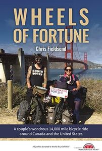 Wheels of Fortune: A couple's wondrous 14,000 mile bicycle ride around Canada and the United States