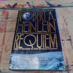 Requiem: New Collected Works by Robert A. Heinlein and Tributes to the Grand Master