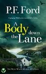 A BODY DOWN THE LANE a gripping Welsh crime mystery full of twists (The West Wales Murder Mysteries Book 3)