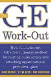 The GE Work-Out: How to Implement GE's Revolutionary Method for Busting Bureaucracy & Attacking Organizational Proble