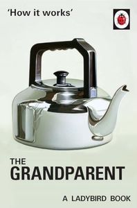 How it Works: The Grandparent: The Grandparent