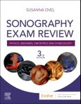 Sonography Exam Review: Physics, Abdomen, Obstetrics and Gynecology