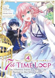 7th Time Loop: The Villainess Enjoys a Carefree Life Married to Her Worst Enemy! (Manga) Vol. 4
