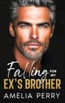 Falling For My Ex's Brother: Enemies To Lovers Billionaire Boss Romance