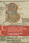 The Cambridge Companion to Medieval British Manuscripts (Cambridge Companions to Literature)