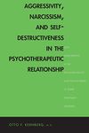 Aggressivity, Narcissism, and Self–Destructivene – New Developments in the Psychopathology and Psychotherapy of Severe Personality Disorders