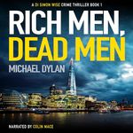 Rich Men, Dead Men: Detective Inspector Simon Wise Crime Thriller, Book 1