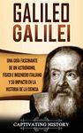 Galileo Galilei: Una Guía Fascinante de un Astrónomo, Físico e Ingeniero Italiano y Su Impacto en la Historia de la Ciencia