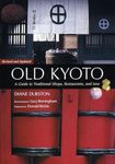 Old Kyoto: A Guide to Traditional Shops, Restaurants, and Inns: 20th Anniversary Edition